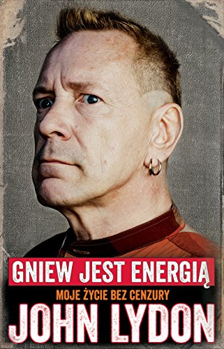 John Lydon Gniew jest energia: Moje życie bez cenzury. von In Rock
