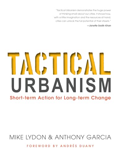 Tactical Urbanism: Short-term Action for Long-term Change