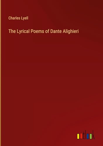 The Lyrical Poems of Dante Alighieri von Outlook Verlag