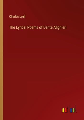 The Lyrical Poems of Dante Alighieri von Outlook Verlag