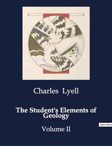 The Student's Elements of Geology: Volume II