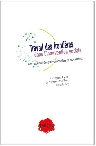 Travail des frontières dans l’intervention sociale: Des métiers et des professionnalités en mouvement von CHAMP SOCIAL