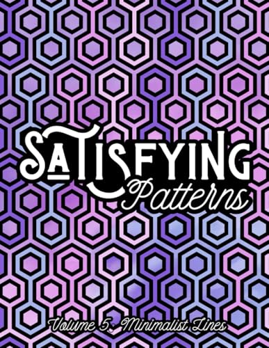 Satisfying Patterns Colouring Book, Volume 5. Minimalist Line Art For Adults, Teens, Kids and Seniors: Large Print, 8.5 X 11 Inch, Simplistic Styles ... Relief with Abstract and Aesthetic Shapes von Independently published