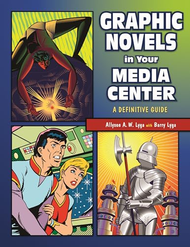 Graphic Novels in Your Media Center: A Definitive Guide von Libraries Unlimited