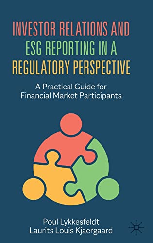 Investor Relations and ESG Reporting in a Regulatory Perspective: A Practical Guide for Financial Market Participants Investor Relations and ESG Reporting in a Regulatory Perspective: A Practical Guide for Financial Market Participants