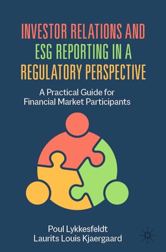 Investor Relations and ESG Reporting in a Regulatory Perspective: A Practical Guide for Financial Market Participants von Palgrave Macmillan