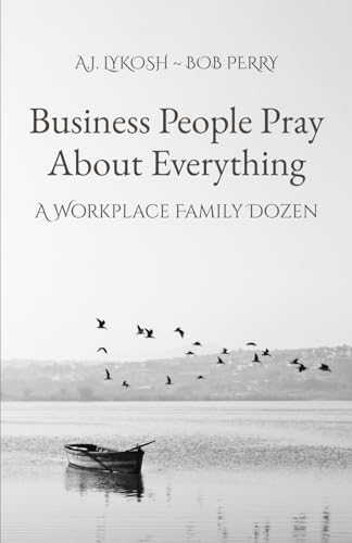 Business People Pray About Everything (A Workplace Family Dozen) von Makarios Press