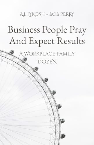 Business People Pray and Expect Results (A Workplace Family Dozen) von Makarios Press