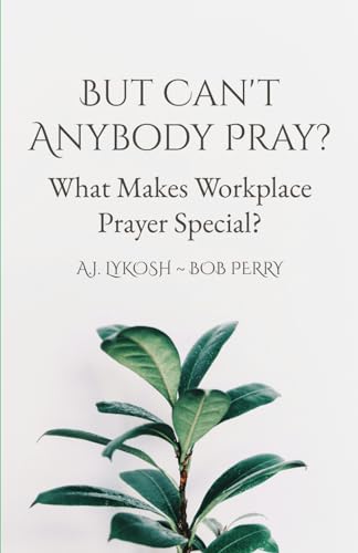 But Can't Anybody Pray?: What Makes Workplace Prayer So Special? von Makarios Press