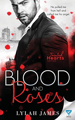 Blood And Roses (Tainted Hearts Series, Band 4) von Limitless Publishing LLC