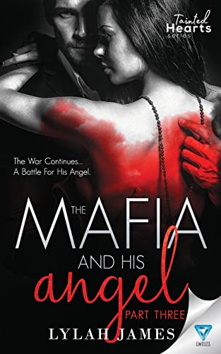 The Mafia And His Angel Part 3 (Tainted Hearts Series, Band 3) von Limitless Publishing LLC