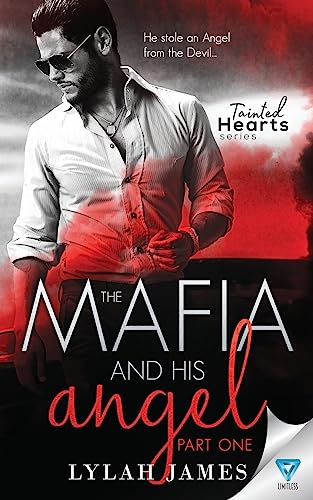 The Mafia And His Angel: Part 1 (Tainted Hearts Series, Band 1) von Limitless Publishing LLC