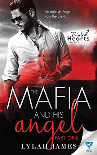 The Mafia And His Angel: Part 1 (Tainted Hearts Series, Band 1) von Limitless Publishing LLC