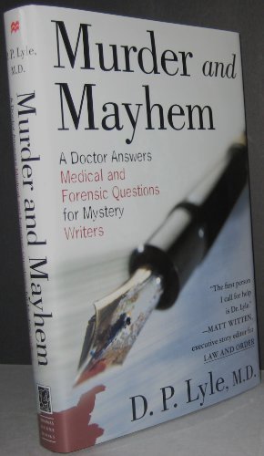 Murder and Mayhem: A Doctor Answers Medical and Forensic Questions for Mystery Writers