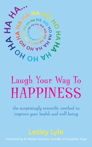Laugh Your Way to Happiness: The Science of Laughter for Total Well-Being von Watkins Publishing