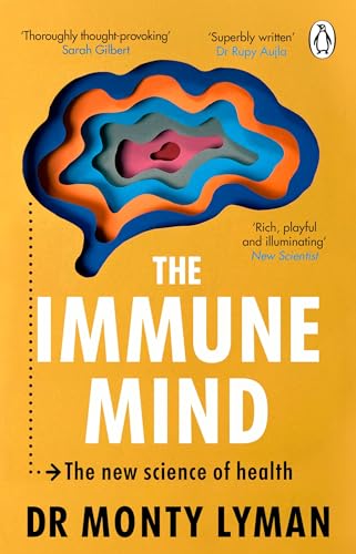 The Immune Mind: The fascinating BBC Radio 4 Book of the Week, uncovering the connection between the mind, immune system and microbiome von Penguin