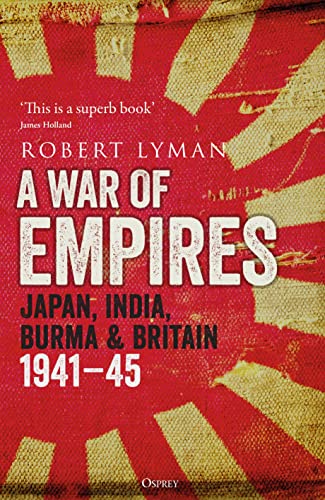 A War of Empires: Japan, India, Burma & Britain: 1941–45 von Osprey Publishing (UK)