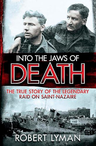 Into the Jaws of Death: The True Story of the Legendary Raid on Saint-Nazaire von Quercus Publishing