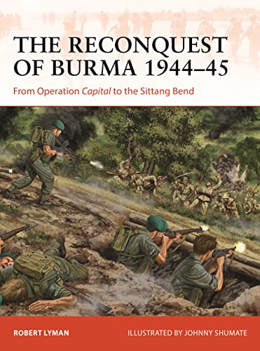 The Reconquest of Burma 1944–45: From Operation Capital to the Sittang Bend (Campaign) von Osprey Publishing
