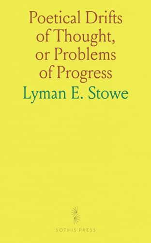 Poetical Drifts of Thought, or Problems of Progress von Sothis Press