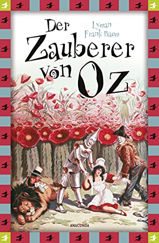 Der Zauberer von Oz (Neuübersetzung): Vollständige, ungekürzte Ausgabe des amerikanischen Märchenklassikers von Lyman Frank Baum. Das Original zum Musical & Film (Anaconda Kinderbuchklassiker, Band 8) von ANACONDA