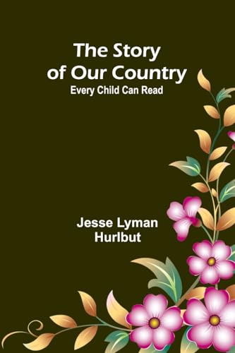 The Story of Our Country;Every Child Can Read von Alpha Edition