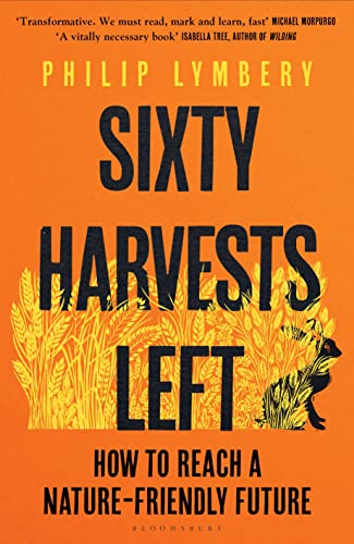 Sixty Harvests Left: How to Reach a Nature-Friendly Future von Bloomsbury