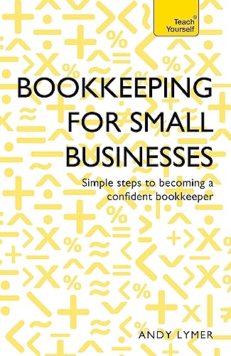 Bookkeeping for Small Businesses: Simple steps to becoming a confident bookkeeper (Teach Yourself) von Teach Yourself