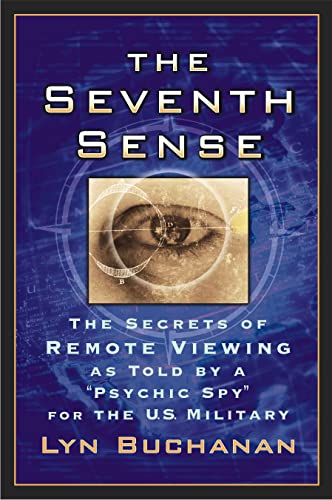 The Seventh Sense: The Secrets of Remote Viewing as Told by a "Psychic Spy" for the U.S. Military The Seventh Sense: The Secrets of Remote Viewing as Told by a "Psychic Spy" for the U.S. Military