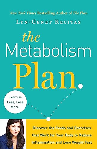 The Metabolism Plan: Discover the Foods and Exercises that Work for Your Body to Reduce Inflammation and Lose Weight Fast