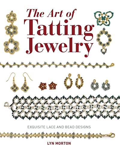 The Art of Tatting Jewelry: Exquisite Lace and Bead Designs von GMC Publications