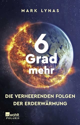 6 Grad mehr: Die verheerenden Folgen der Erderwärmung