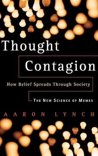 Thought Contagion: How Belief Spreads Through Society: The New Science Of Memes (Kluwer International Series in Engineering & Computer Scienc)