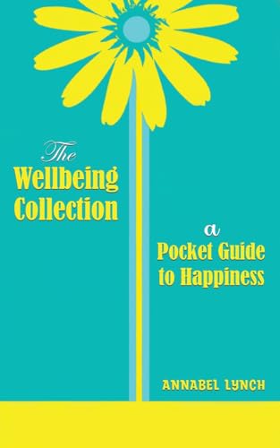 The Wellbeing Collection: a Pocket Guide to Happiness The Wellbeing Collection: a Pocket Guide to Happiness von Austin Macauley Publishers FZE