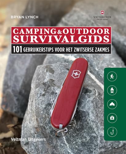 Camping & outdoor survivalgids: 101 gebruikerstips voor het Zwitsers zakmes