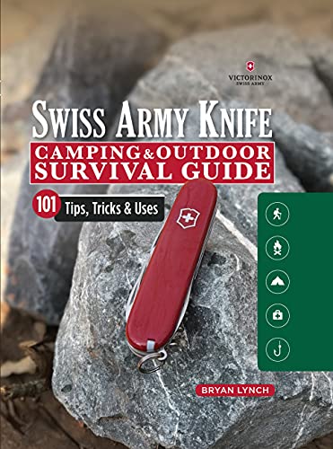 Victorinox Swiss Army Knife Camping & Outdoor Survival Guide: 101 Tips, Tricks & Uses von Fox Chapel Publishing