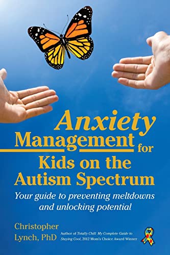 Anxiety Management for Kids on the Autism Spectrum: Your Guide to Preventing Meltdowns and Unlocking Potential von Future Horizons
