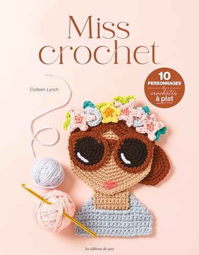 Miss Crochet: 10 personnages à crocheter à plat von DE SAXE