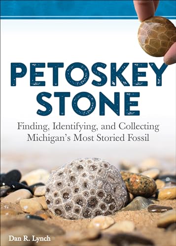 Petoskey Stone: Finding, Identifying, and Collecting Michigan’s Most Storied Fossil von Adventure Publications