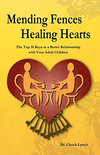Mending Fences Healing Hearts: The Top 10 Keys to a Better Relationship with Your Adult Children von CREATESPACE