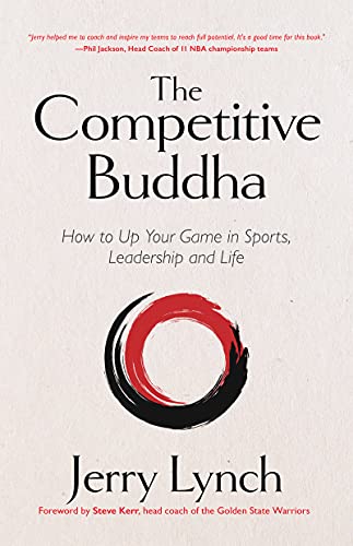 Competitive Buddha: How to Up Your Game in Sports, Leadership and Life (Book on Buddhism, Sports Book, Guide for Self-Improvement)