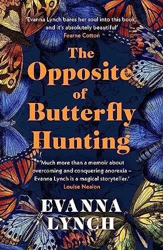 The Opposite of Butterfly Hunting: A powerful memoir of overcoming an eating disorder