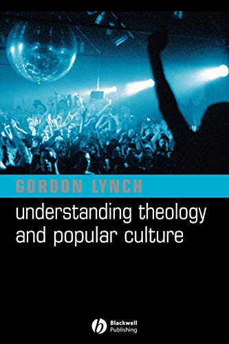 Understanding Theology and Popular Culture von Wiley-Blackwell