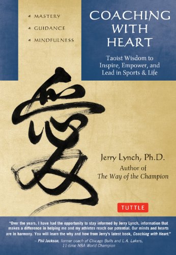 Coaching With Heart: Taoist Wisdom to Inspire, Empower, and Lead in Sports & Life (Tuttle Specials) Coaching With Heart: Taoist Wisdom to Inspire, Empower, and Lead in Sports & Life (Tuttle Specials)