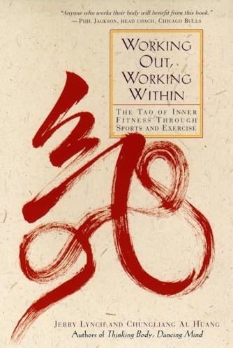Working Out, Working Within: The Tao of Inner Fitness Through Sports and Exercise von Tarcher