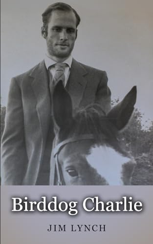 Birddog Charlie: For Love of Horses von Independently published
