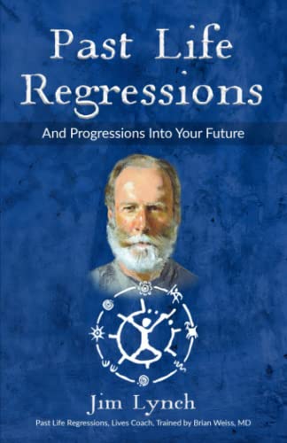 Past Life Regressions and Progressions Into Your Future