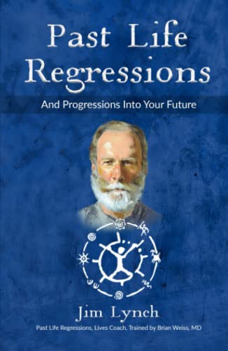 Past Life Regressions and Progressions Into Your Future von Independently published