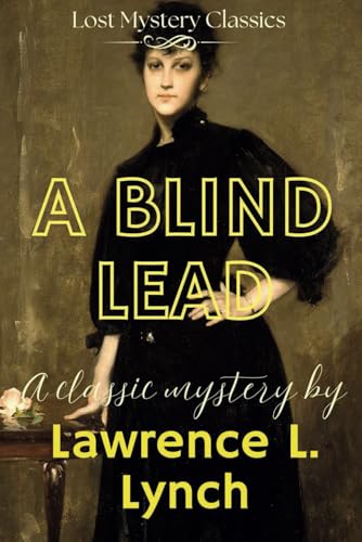 A Blind Lead: Lost Mystery Classics von Independently published