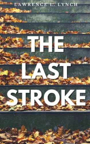 The Last Stroke: Classic Detective Murder Mystery Novel (Annotated)